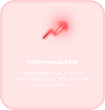 Performance First: Every strategy is built around measurable growth, efficiency, and long term results.